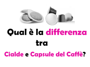 Qual è la differenza tra Cialde e Capsule del Caffè? Guida Completa