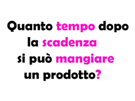 Quanto tempo dopo la scadenza si può mangiare un prodotto? Guida Completa