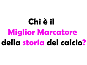 Chi è il Miglior Marcatore della Storia del Calcio? Guida Completa