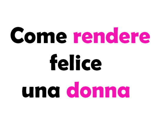 Come Rendere Felice una Donna: Guida Completa e Consigli Pratici