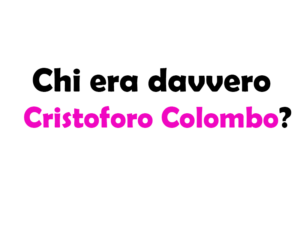 Chi era davvero Cristoforo Colombo?