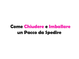 Come Chiudere e Imballare un Pacco da Spedire