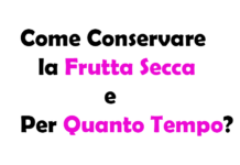 Come Conservare la Frutta Secca e Per Quanto Tempo? Guida Completa