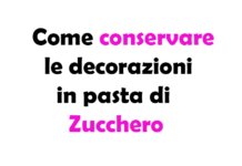 Come Conservare le Decorazioni in Pasta di Zucchero: Guida Completa