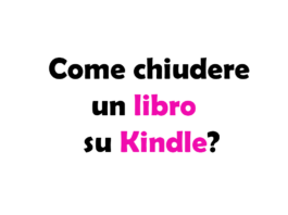 Come chiudere un libro su Kindle? Guida completa