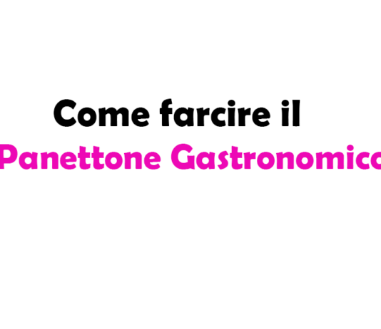 Come farcire il Panettone Gastronomico? Idee, consigli e guida completa