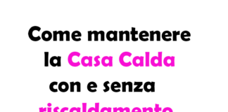 Come mantenere la Casa Calda con e senza riscaldamento: Guida Completa