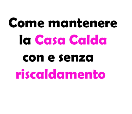 Come mantenere la Casa Calda con e senza riscaldamento: Guida Completa