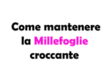 Come mantenere la Millefoglie Croccante: Guida Completa