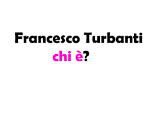 Francesco Turbanti chi è? Biografia, età, altezza, peso, carriera, figli, moglie, Instagram e vita privata