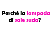 Perché la lampada di sale suda? Significato, cause e curiosità