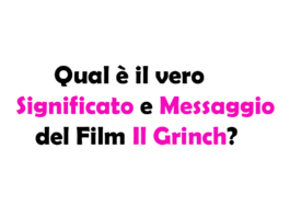 Qual è il vero Significato e Messaggio del Film Il Grinch?