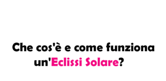 Che cos'è e come funziona un'Eclissi Solare? Significato, Durata e Frequenza