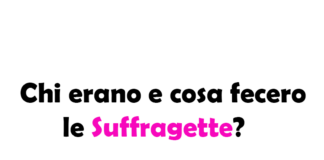 Chi erano e cosa fecero le Suffragette? Storia, Origine, Significato