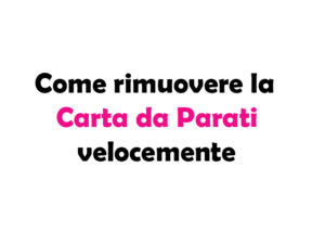 Come rimuovere la Carta da Parati velocemente: Guida Completa