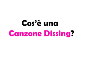 Cos’è una Canzone Dissing? Spiegazione, Significato, Origine ed Esempio