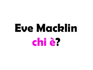 Eve Macklin chi è? Biografia, età, altezza, carriera, fidanzato, Instagram e vita privata