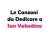 Le Canzoni da Dedicare a San Valentino: Le Migliori Canzoni Italiane e Straniere