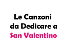 Le Canzoni da Dedicare a San Valentino: Le Migliori Canzoni Italiane e Straniere