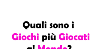 Quali sono i Giochi più Giocati al Mondo? Guida Completa