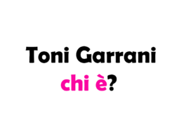 Toni Garrani chi è? Biografia, età, altezza e peso, carriera, figli, moglie, Instagram e vita privata