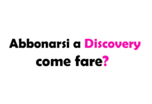 Abbonarsi a Discovery, come fare?