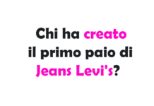 Chi ha creato il primo paio di Jeans Levi's?