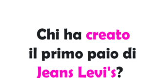 Chi ha creato il primo paio di Jeans Levi's?