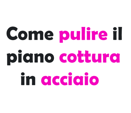 Guida Completa su Come pulire il piano cottura in acciaio senza lasciare aloni