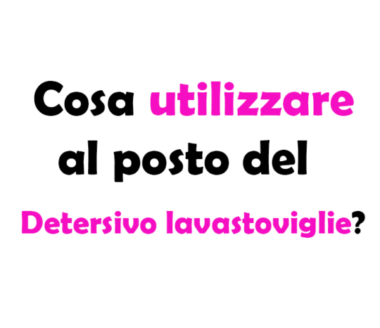 Cosa utilizzare al posto del Detersivo per Lavastoviglie? Guida Completa