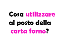 Cosa utilizzare al posto della carta forno?