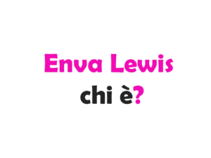 Enva Lewis chi è? Biografia, età, carriera, film, fidanzato, Instagram e vita privata