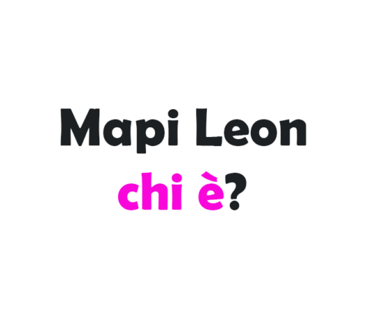 Mapi Leon chi è? Biografia, vero nome, età, altezza e peso, carriera, compagna, Instagram e vita privata