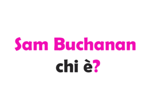 Sam Buchanan chi è? Biografia, età, carriera, film, fidanzata, Instagram e vita privata