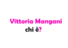 Vittoria Mangani chi è