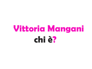 Vittoria Mangani chi è