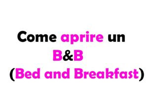 Come aprire un B&B (Bed and Breakfast)