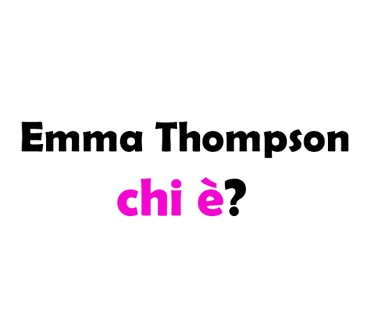 Emma Thompson chi è?