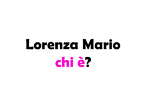 Lorenza Mario chi è? Biografia, età, altezza e peso, carriera, figli, marito, Instagram e vita privata