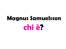 Magnus Samuelsson chi è