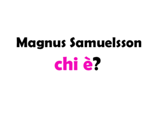 Magnus Samuelsson chi è