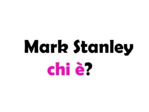 Mark Stanley chi è? Biografia, età, altezza e peso, figli, moglie, carriera, Instagram e vita privata