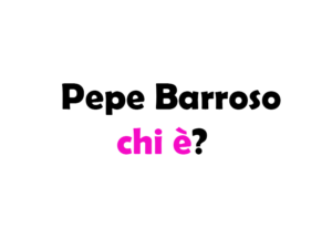 Pepe Barroso Silva chi è? Biografia, età, altezza e peso, fidanzata, carriera, Instagram e vita privata