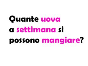 Quante uova a settimana si possono mangiare? Guida completa