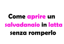 Come aprire un salvadanaio in latta senza romperlo, guida completa